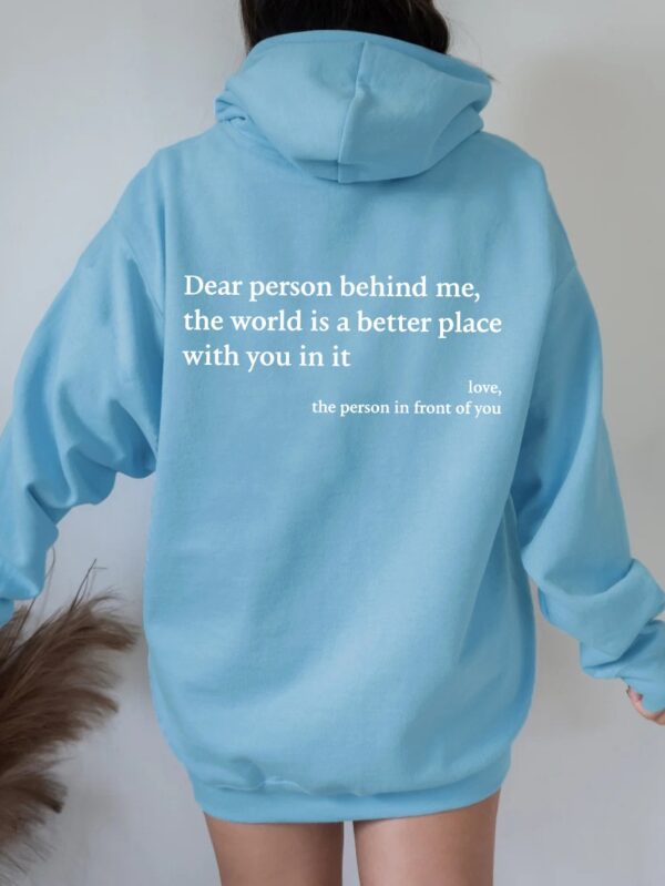 Dear Person Behind Me, the World Is A Better Place,with You In It - Image 10